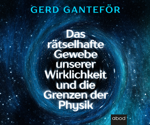 Das rätselhafte Gewebe unserer Wirklichkeit und die Grenzen der Physik von Ganteför,  Gerd, Höricht,  Thomas