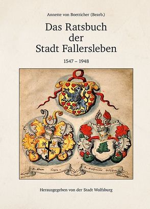 Das Ratsbuch der Stadt Fallersleben von Boetticher,  Annette von