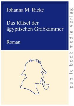 Das Rätsel der ägyptischen Grabkammer von Rieke,  Johanna M.