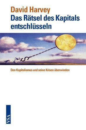 Das Rätsel des Kapitals entschlüsseln von Frings,  Christian, Harvey,  David