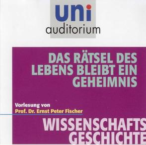 Das Rätsel des Lebens bleibt ein Geheimnis von Fischer,  Ernst Peter