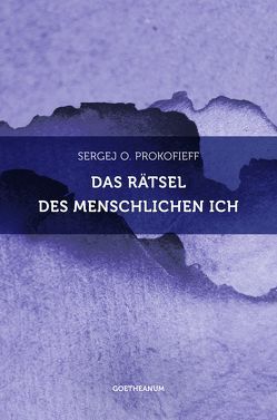 Das Rätsel des menschlichen Ich von Prokofieff,  Sergej O