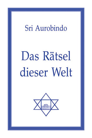 Das Rätsel dieser Welt von Aurobindo