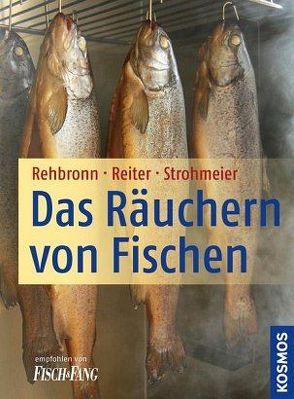 Das Räuchern von Fischen von Rehbronn,  Edmund, Reiter,  Reinhard, Strohmeier,  Walter