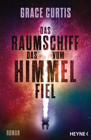 Das Raumschiff, das vom Himmel fiel von Curtis,  Grace, Hallmann,  Maike