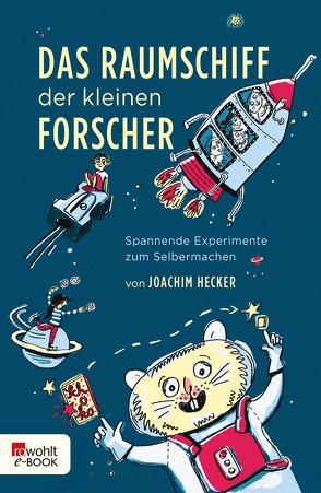 Das Raumschiff der kleinen Forscher von Hecker,  Joachim, Kranz,  Sabine