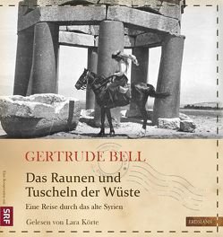 Das Raunen und Tuscheln der Wüste von Bell,  Gertrude, Drolshagen,  Ebba D., Gretter,  Susanne, Körte,  Lara