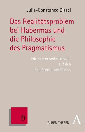 Das Realitätsproblem bei Habermas und die Philosophie des Pragmatismus von Dissel,  Julia-Constance