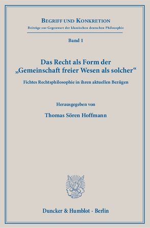 Das Recht als Form der „Gemeinschaft freier Wesen als solcher“. von Hoffmann,  Thomas Sören