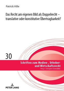 Das Recht am eigenen Bild als Doppelrecht von Hille,  Patrick