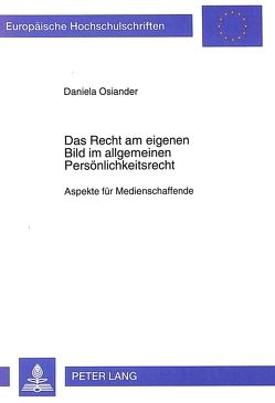 Das Recht am eigenen Bild im allgemeinen Persönlichkeitsrecht von Osiander,  Daniela