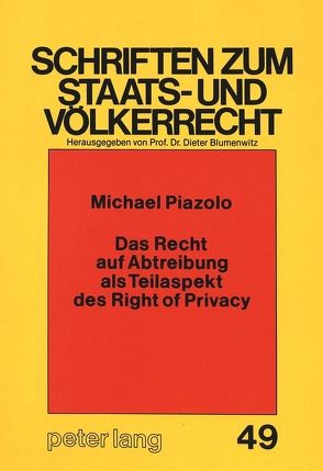 Das Recht auf Abtreibung als Teilaspekt des Right of Privacy von Piazolo,  Michael