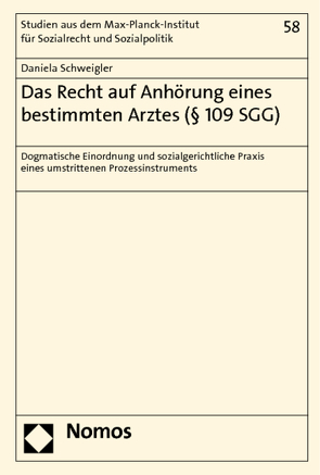 Das Recht auf Anhörung eines bestimmten Arztes (§ 109 SGG) von Schweigler,  Daniela