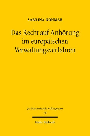 Das Recht auf Anhörung im europäischen Verwaltungsverfahren von Nöhmer,  Sabrina