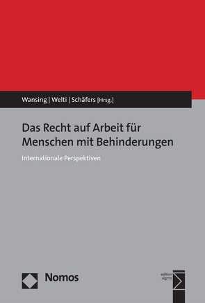 Das Recht auf Arbeit für Menschen mit Behinderungen von Schäfers,  Markus, Wansing,  Gudrun, Welti,  Felix