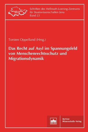 Das Recht auf Asyl im Spannungsfeld von Menschenrechtsschutz und Migrationsdynamik von Oppelland,  Torsten