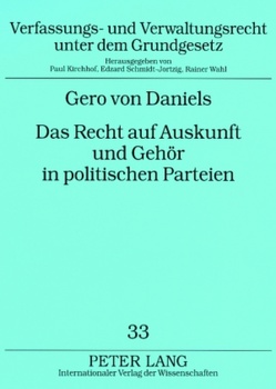 Das Recht auf Auskunft und Gehör in politischen Parteien von von Daniels,  Gero