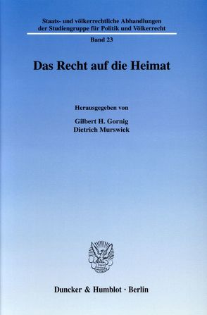 Das Recht auf die Heimat. von Gornig,  Gilbert H., Murswiek,  Dietrich