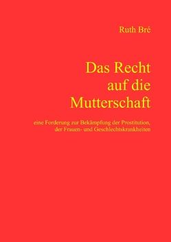 Das Recht auf die Mutterschaft von Bré,  Ruth, Polzin,  Julia