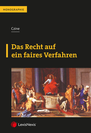 Das Recht auf ein faires Verfahren von Czine,  Ágnes