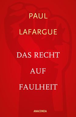 Das Recht auf Faulheit und Die Religion des Kapitals von Bernstein,  Eduard, Lafargue,  Paul