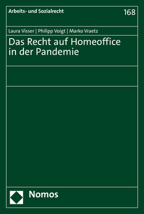 Das Recht auf Homeoffice in der Pandemie von Visser,  Laura, Voigt,  Philipp, Vraetz,  Marko