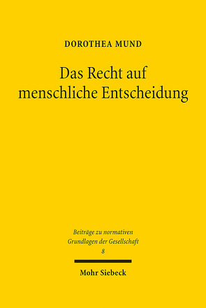 Das Recht auf menschliche Entscheidung von Mund,  Dorothea