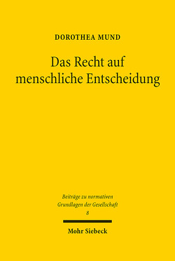 Das Recht auf menschliche Entscheidung von Mund,  Dorothea