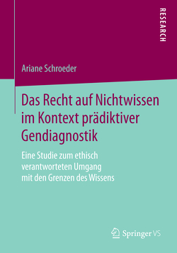 Das Recht auf Nichtwissen im Kontext prädiktiver Gendiagnostik von Schroeder,  Ariane