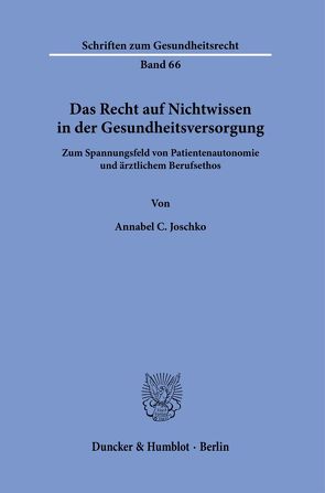 Das Recht auf Nichtwissen in der Gesundheitsversorgung. von Joschko,  Annabel C.