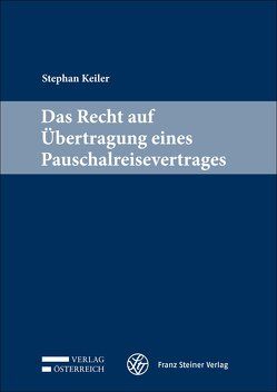 Das Recht auf Übertragung eines Pauschalreisevertrages von Keiler,  Stephan