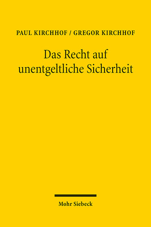 Das Recht auf unentgeltliche Sicherheit von Kirchhof,  Gregor, Kirchhof,  Paul