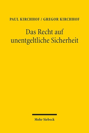 Das Recht auf unentgeltliche Sicherheit von Kirchhof,  Gregor, Kirchhof,  Paul