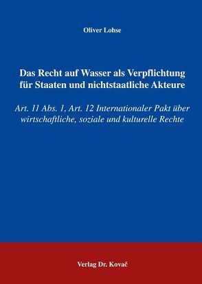 Das Recht auf Wasser als Verpflichtung für Staaten und nichtstaatliche Akteure von Lohse,  Oliver