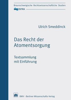 Das Recht der Atomentsorgung von Smeddinck,  Ulrich