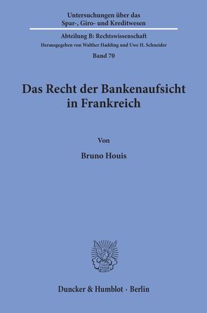 Das Recht der Bankenaufsicht in Frankreich. von Houis,  Bruno