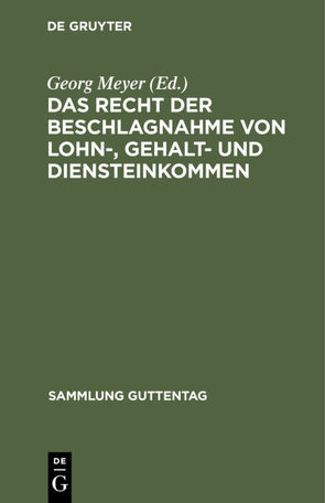 Das Recht der Beschlagnahme von Lohn-, Gehalt- und Diensteinkommen von Meyer,  Georg