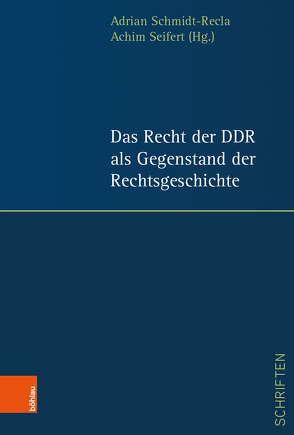 Das Recht der DDR als Gegenstand der Rechtsgeschichte von Gries,  Zara Luisa, Haferkamp,  Hans-Peter, Keiser,  Thorsten, Ploenus,  Michael, Schmidt-Recla,  Adrian, Seifert,  Achim, Vette,  Katharina