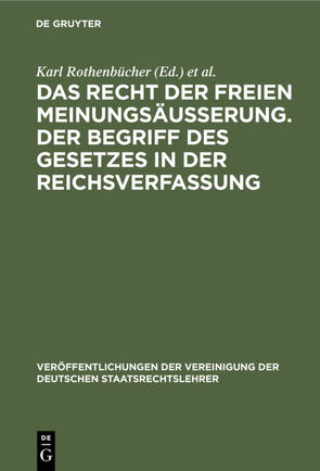 Das Recht der freien Meinungsäusserung. Der Begriff des Gesetzes in der Reichsverfassung von Heller,  Hermann, Rothenbücher,  Karl, Smend,  Rudolf, Wenzel,  Max