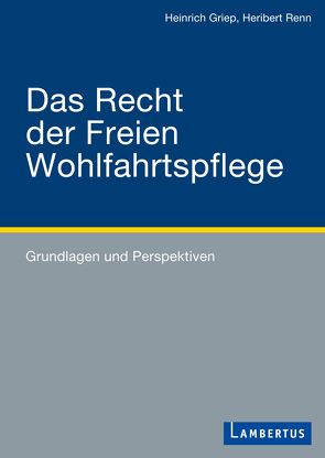 Das Recht der Freien Wohlfahrtspflege von Griep,  Heinrich, Renn,  Heribert