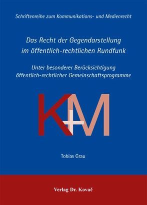 Das Recht der Gegendarstellung im öffentlich-rechtlichen Rundfunk von Grau,  Tobias