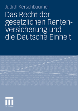 Das Recht der gesetzlichen Rentenversicherung und die Deutsche Einheit von Kerschbaumer,  Judith