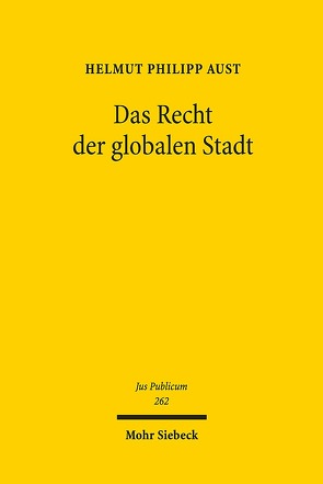 Das Recht der globalen Stadt von Aust,  Helmut Philipp