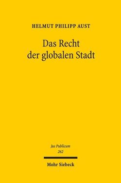 Das Recht der globalen Stadt von Aust,  Helmut Philipp