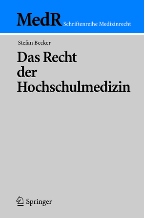 Das Recht der Hochschulmedizin von Becker,  Stefan