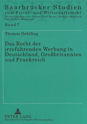 Das Recht der irreführenden Werbung in Deutschland, Großbritannien und Frankreich von Dehlfing,  Thomas