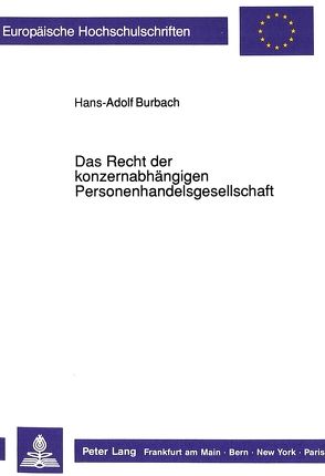 Das Recht der konzernabhängigen Personenhandelsgesellschaft von Burbach,  Hans-Adolf