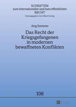 Das Recht der Kriegsgefangenen in modernen bewaffneten Konflikten von Sommer,  Jörg