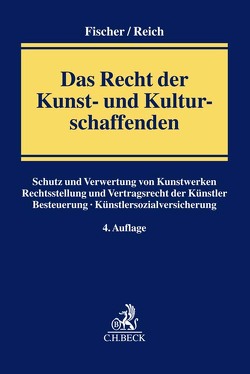 Das Recht der Kunst- und Kulturschaffenden von Beduhn,  Elke, Fischer,  Hermann Josef, Have,  Harro von, Nix,  Christoph, Nordhausen,  Willy, Reeb,  Hartmut, Reich,  Steven A.