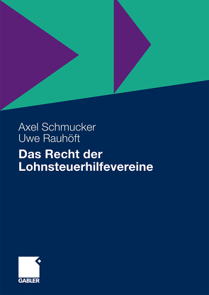 Das Recht der Lohnsteuerhilfevereine von Rauhöft,  Uwe, Schmucker,  Axel